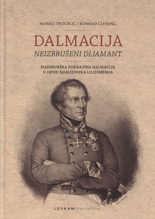 Dalmacija - neizbrušeni dijamant : habsburška pokrajina Dalmacija u opisu namjesnika Lilienberga