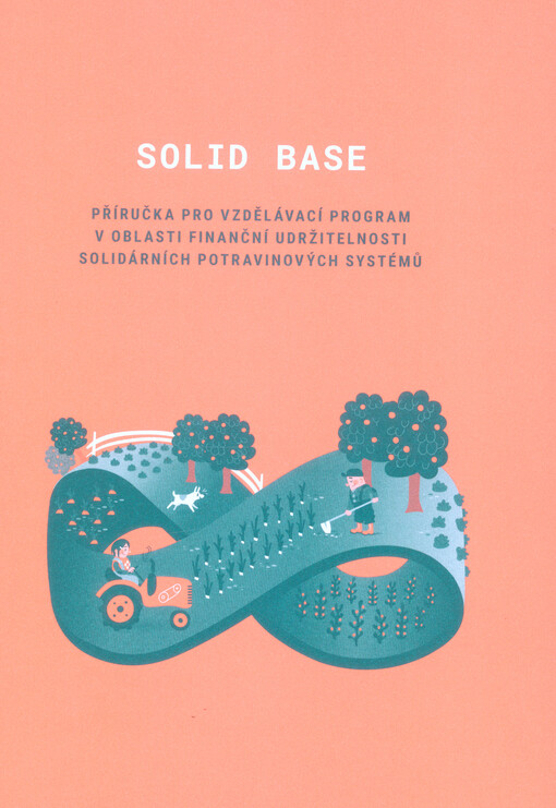 Solid base : příručka pro vzdělávací program v oblasti finanční udržitelnosti solidárních potravinových systémů