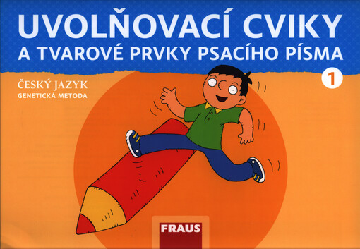 Uvolňovací cviky a tvarové prvky psacího písma : český jazyk 1 - genetická metoda