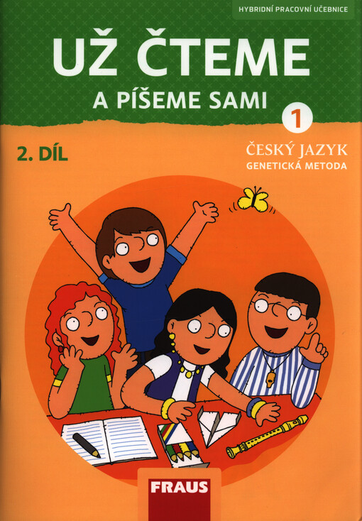Už čteme a píšeme sami : český jazyk 1 - genetická metoda : hybridní pracovní učebnice pro 1. ročník základní školy