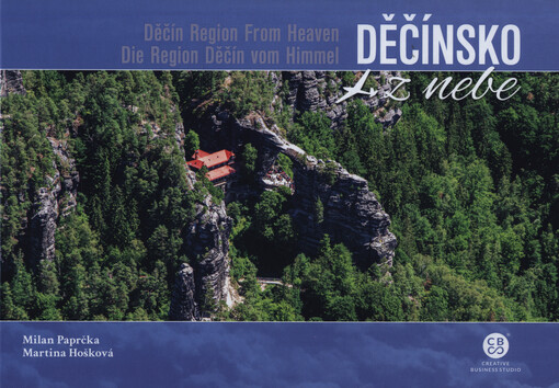Děčínsko z nebe = Děčín Region from heaven = Die Region Děčín vom Himmel