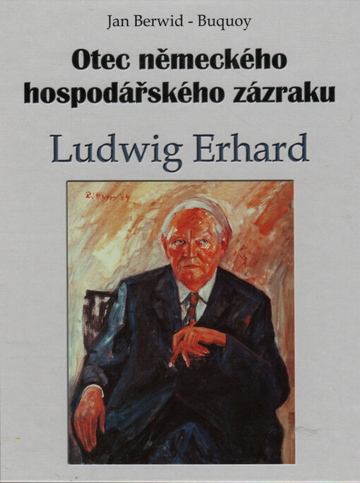 Otec německého hospodářského zázraku - Ludwig Erhard : citáty, analýzy, komentáře