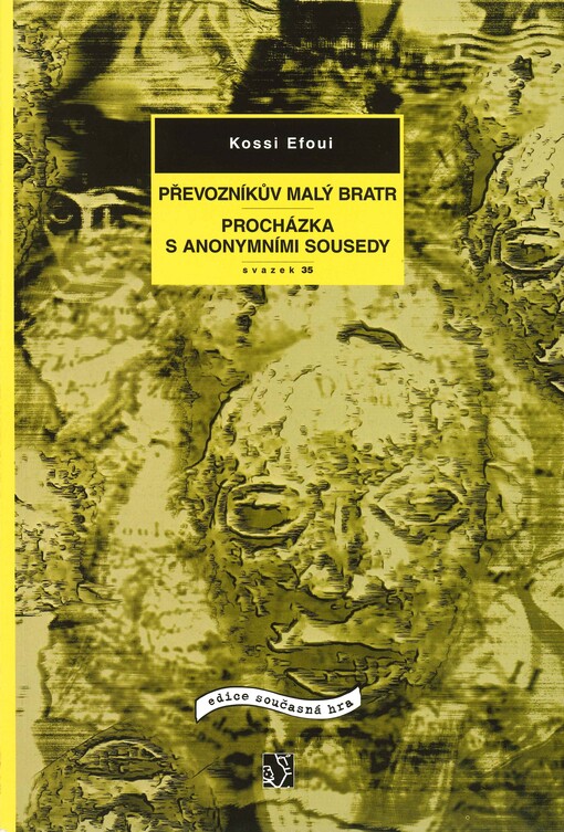 Převozníkův malý bratr ; Procházka s anonymními sousedy : [monolog pro darmošlapa]