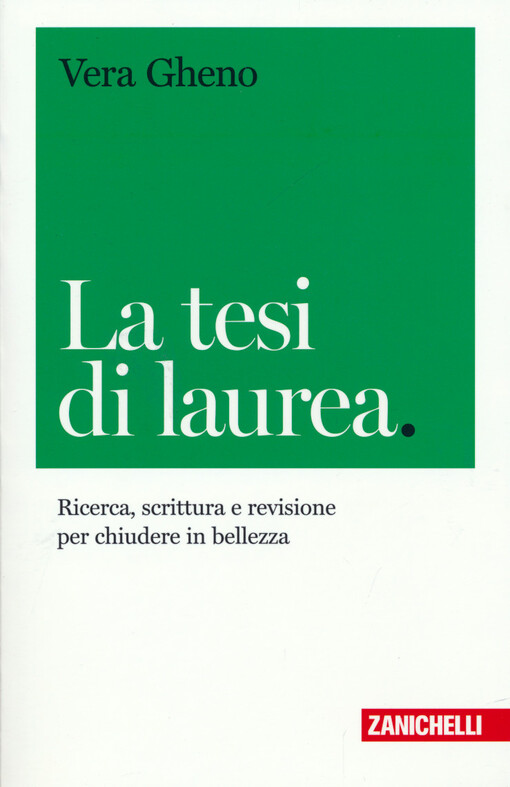 La tesi di laurea : ricerca, scrittura e revisione per chiudere in bellezza