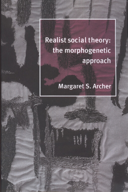Realist social theory : the morphogenetic approach