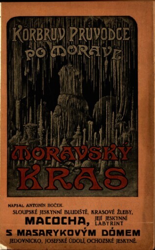 Moravský Kras :průvodce celým jeho územím a jeho krápníkovými jeskyněmi