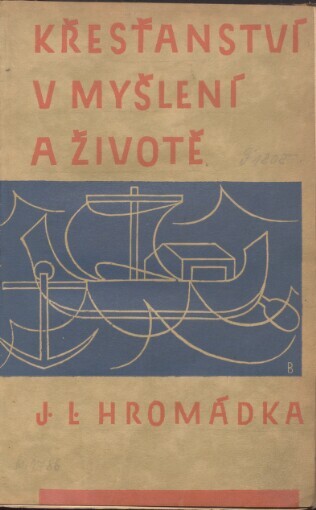 Křesťanství v myšlení a životě :pokus o výklad dějinných útvarů křesťanských