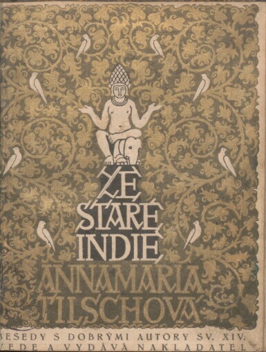 Ze staré Indie: [volné zpracování povídek z Džátak a z knihy Paňče Tantran]