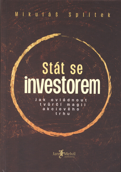Stát se investorem : jak ovládnout tvůrčí magii akciového trhu