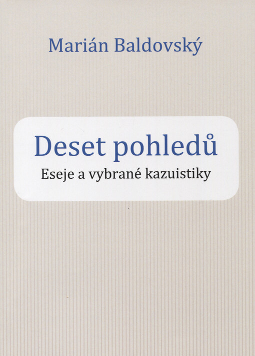 Deset pohledů : eseje a vybrané kazuistiky