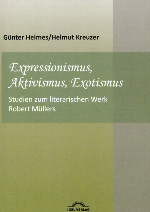 Expressionismus, Aktivismus, Exotismus : Studien zum literarischen Werk Robert Müllers