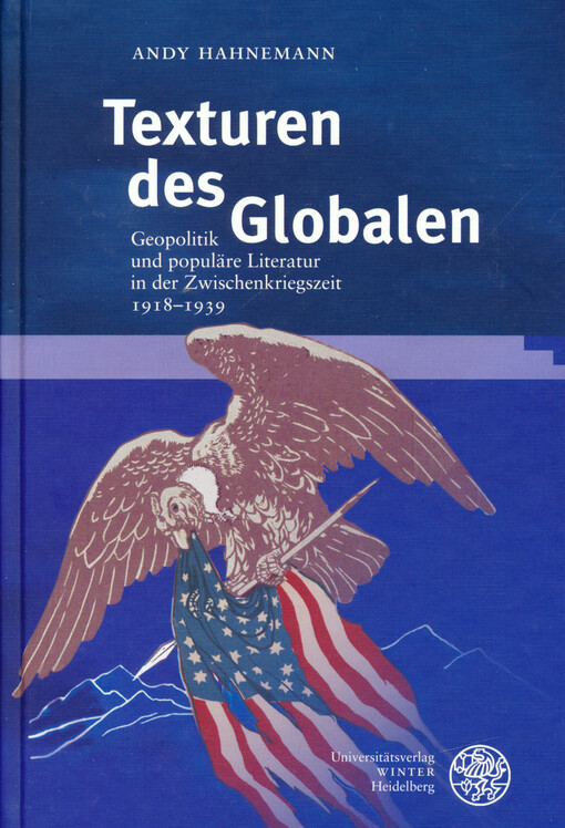 Texturen des Globalen : Geopolitik und populäre Literatur in der Zwischenkriegszeit 1918-1939