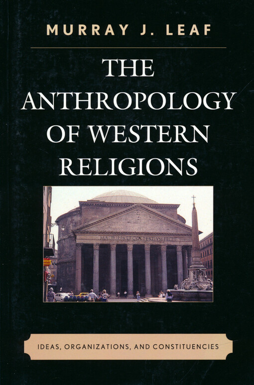 The anthropology of Western religions : ideas, organizations, and constituencies