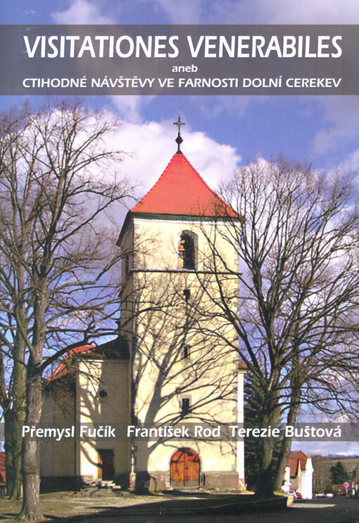 Visitationes venerabiles, aneb, Ctihodné návštěvy ve farnosti Dolní Cerekev