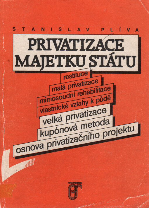 Privatizace majetku státu: restituce, malá privatizace, mimosoudní rehabilitace, vlastnické vztahy k půdě, velká privatizace, kupónová metoda, osnova privatizačního projektu