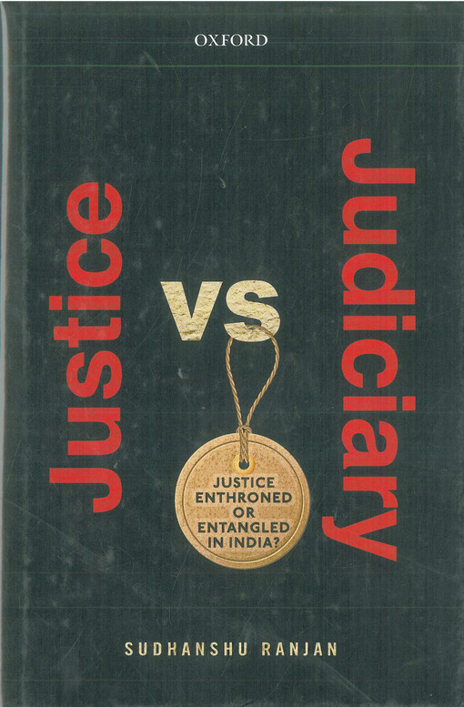 Justice versus judiciary : justice enthroned or entangled in India