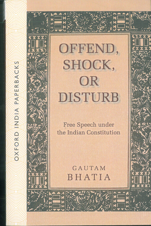 Offend, shock, or disturb : free speech under the Indian constitution