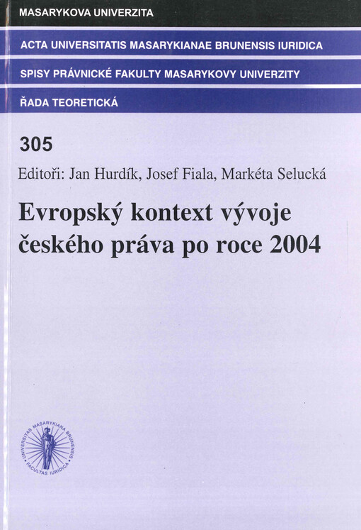 Evropský kontext vývoje českého práva po roce 2004: sborník z workshopu konaného na Právnické fakultě MU v Brně dne 26.9.2006