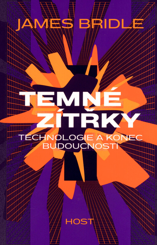 Temné zítřky: technologie a konec budoucnosti