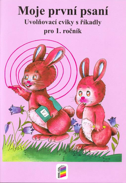 Moje první psaní : uvolňovací cviky s říkadly pro 1. ročník ; Psaní číslic pro 1. ročník