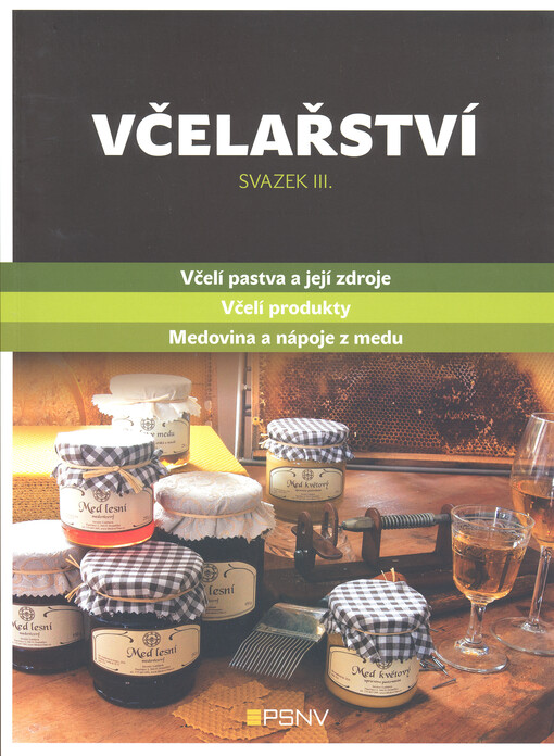 Včelařství. Svazek III., Kapitoly: 5. Včelí pastva a její zdroje, 6. Včelí produkty, 7. Medovina a nápoje z medu