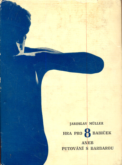 Hra pro 8 babiček, aneb, Putování s Barbarou : příběhy odnikud