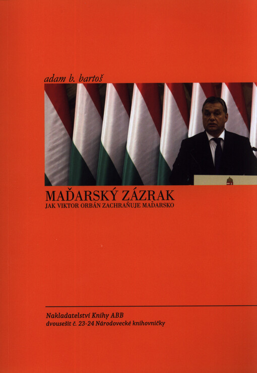 Maďarský zázrak: jak Viktor Orbán zachraňuje Maďarsko