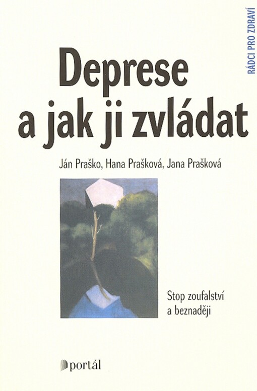 Deprese a jak ji zvládat : stop zoufalství a beznaději
