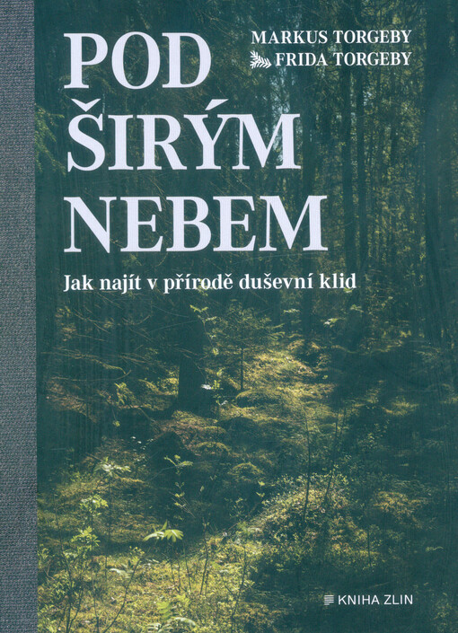 Pod širým nebem : jak najít v přírodě duševní klid