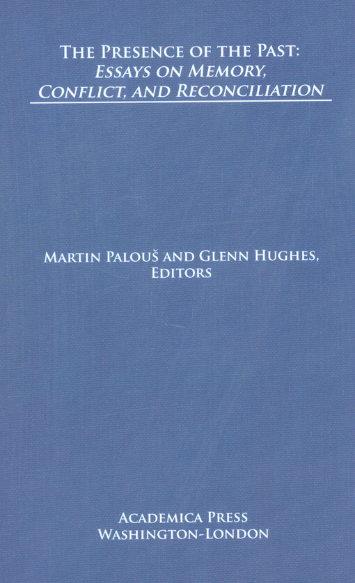 The presence of the past : essays on memory, conflict, and reconciliation