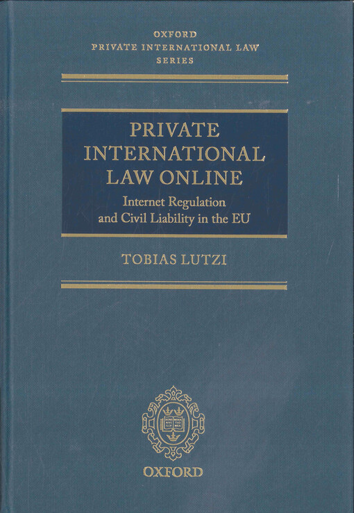 Private international law online : internet regulation and civil liability in the EU