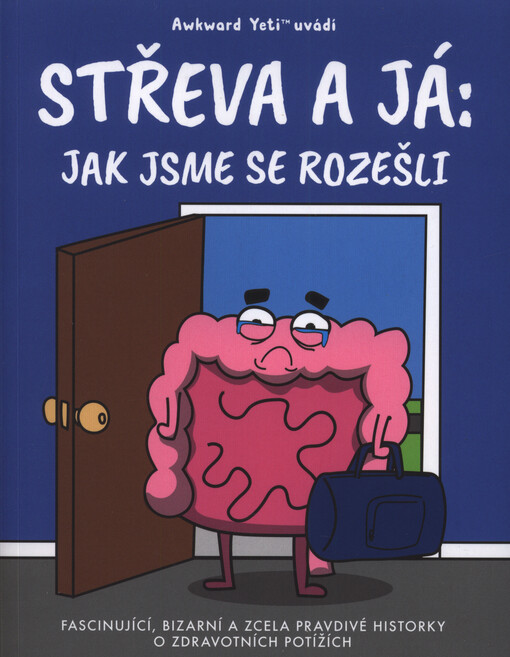Střeva a já : jak jsme se rozešli : fascinující, bizarní a zcela pravdivé historky o zdravotních potížích
