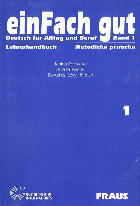 einFach gut : Deutsch für Alltag und Beruf : [učebnice němčiny pro střední odborné školy a střední odborná učiliště], Bd. 1, Lehrerhandbuch