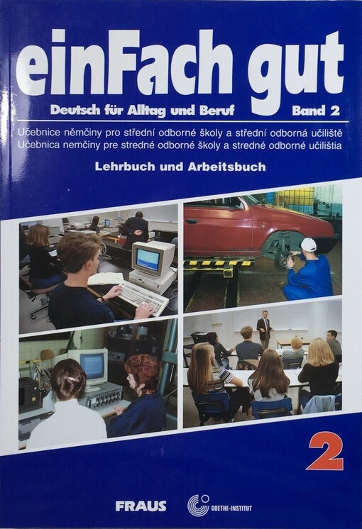 einFach gut : Deutsch für Alltag und Beruf : [učebnice němčiny pro střední odborné školy a střední odborná učiliště], Bd. 2, Lehrerbuch und Arbeitsbuch