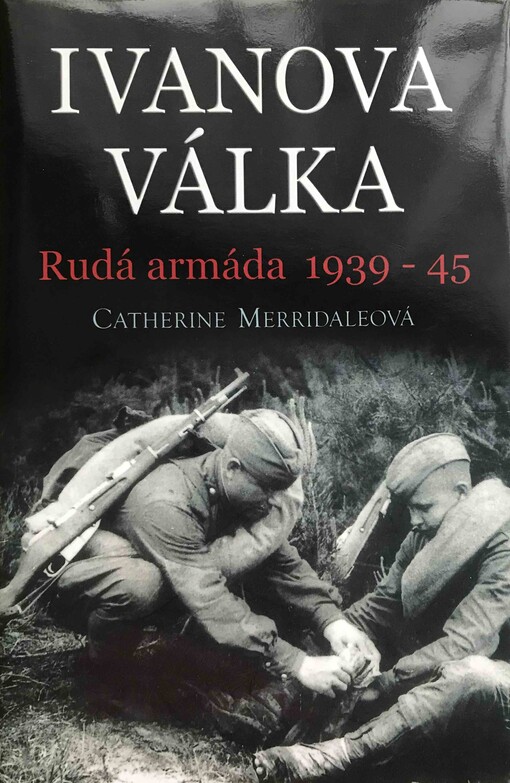 Ivanova válka : [Rudá armáda 1939-45]