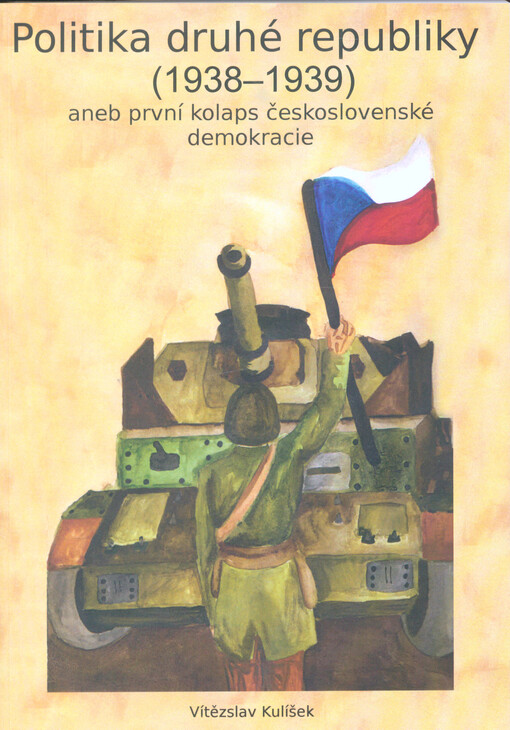 Politika druhé republiky (1938-1939), aneb, První kolaps československé demokracie