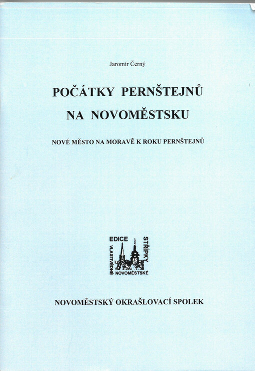 Počátky Pernštejnů na Novoměstsku: Nově Město na Moravě k roku Pernštejnů