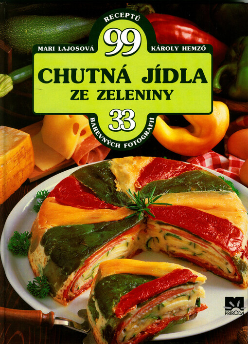 Chutná jídla ze zeleniny : 99 receptů, 33 barevných fotografií