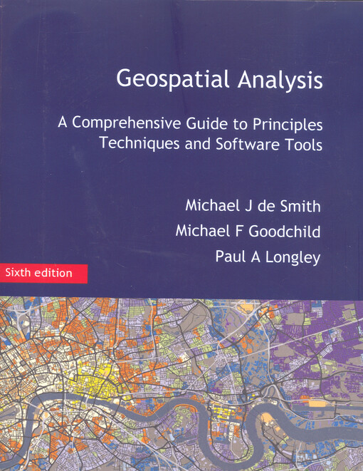 Geospatial analysis : a comprehensive guide to principles, techniques and software tools
