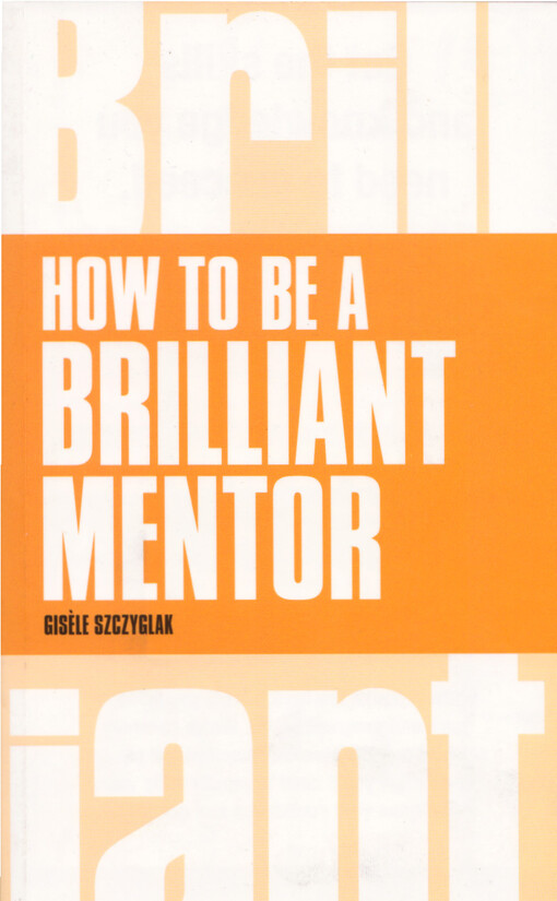How to be a brilliant mentor
