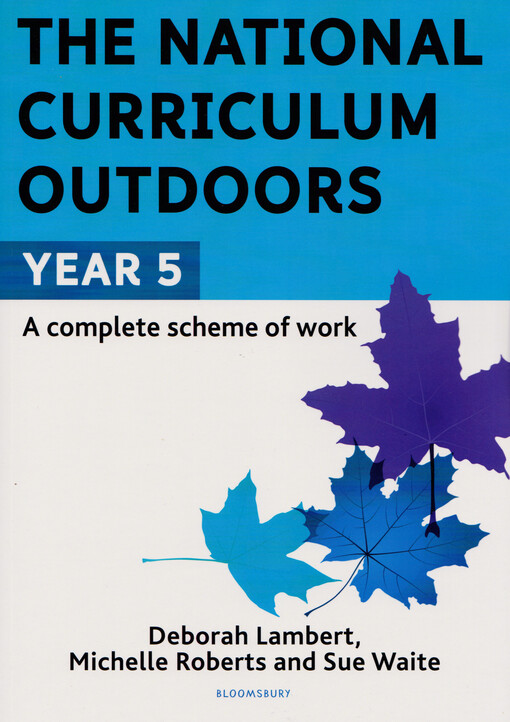The national curriculum outdoors : year 5 : a complete scheme of work