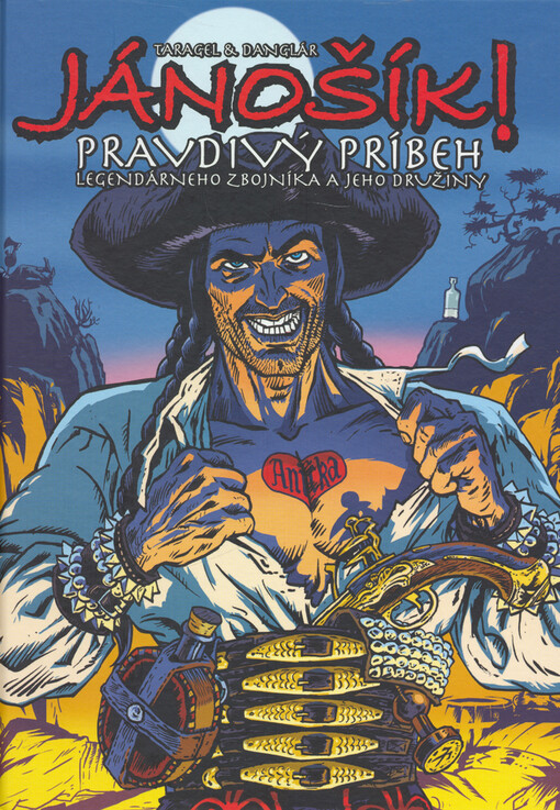 Jánošík! : pravdivý príbeh legendárneho zbojníka a jeho družiny
