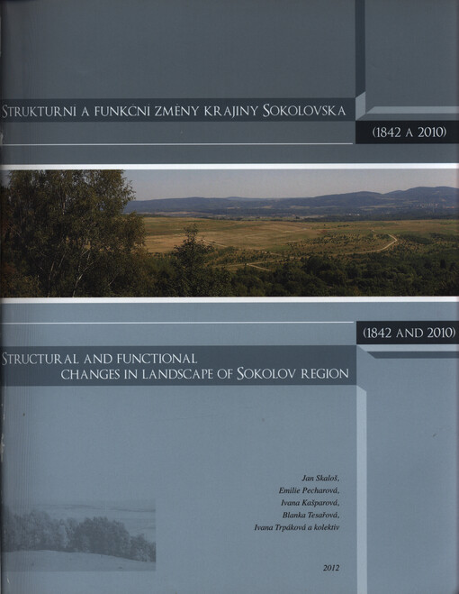 Strukturní a funkční změny krajiny Sokolovska (1842 a 2010) = Structural and functional changes in landscape of Sokolov region (1842 and 2010)