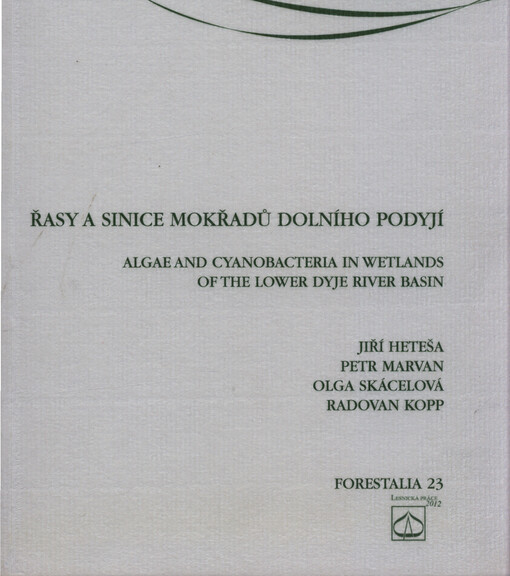 Řasy a sinice mokřadů dolního Podyjí = Algae and cyanobacteria in wetlands of the lower Dyje river basin