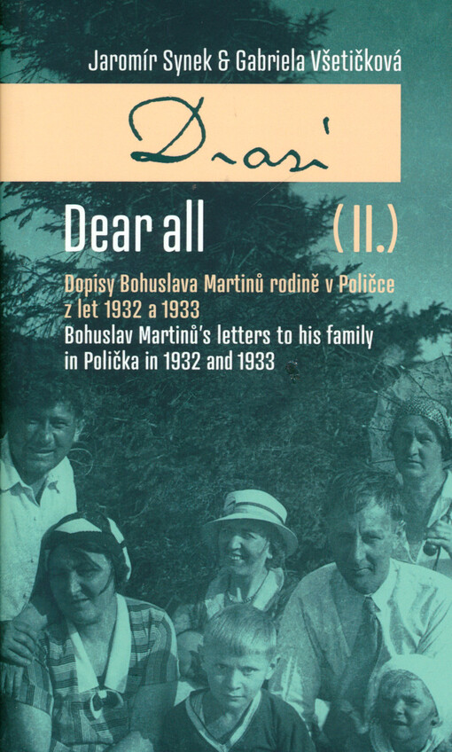 Drazí : dopisy Bohuslava Martinů rodině v Poličce z let 1932 a 1933 = Dear all : Bohuslav Martinů's letters to his family in Polička in 1932 and 1933. (II.)