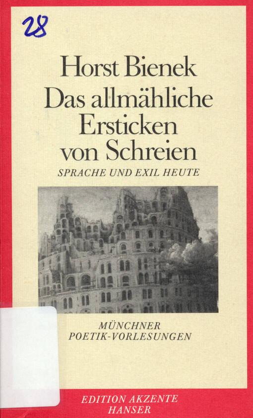 Das allmähliche Ersticken von Schreien : Sprache und Exil heute : Münchner Poetik-Vorlesungen