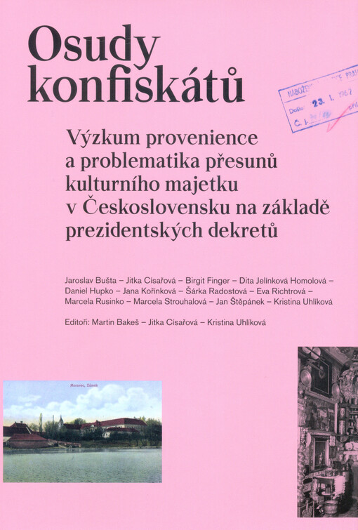 Osudy konfiskátů : výzkum provenience a problematika přesunů kulturního majetku v Československu na základě prezidentských dekretů