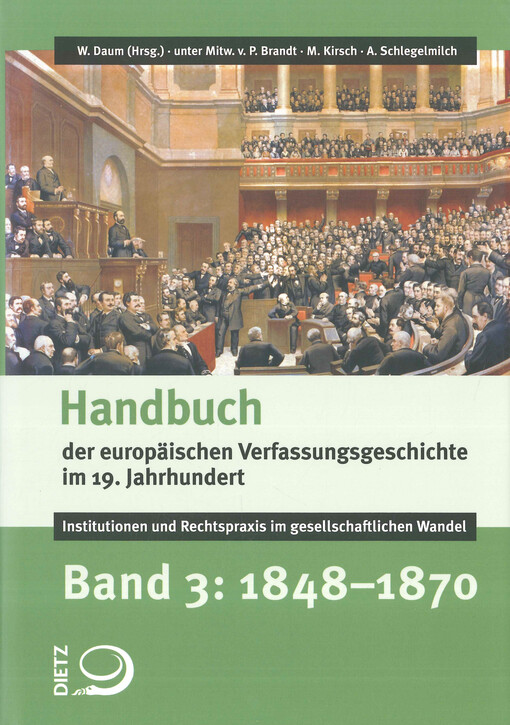 Handbuch der europäischen Verfassungsgeschichte im 19. Jahrhundert : Institutionen und Rechtspraxis im gesellschaftlichen Wandel. Bd. 3, 1848-1870