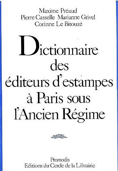 Dictionnaire des éditeurs d'estampes à Paris sous l'Ancien Régime