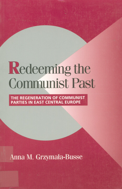 Redeeming the communist past : the regeneration of communist parties in East Central Europe